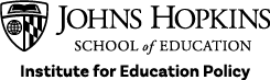 Johns Hopkins School of Education Institute for Education Policy